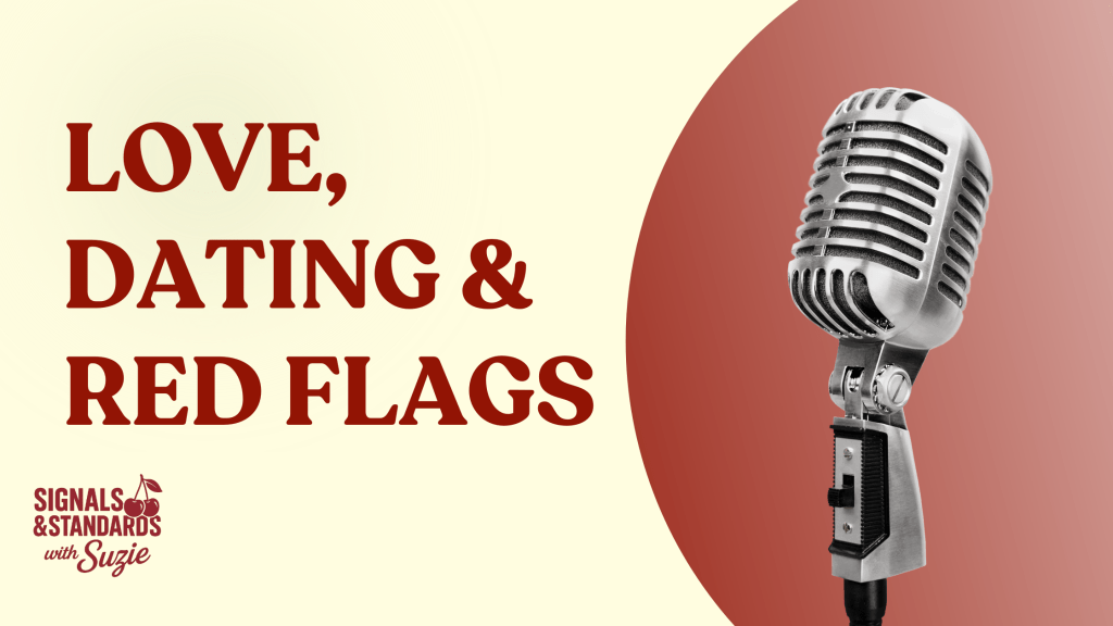love-dating-red-flags-relationships-mixed-signals-podcast